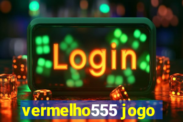 vermelho555 jogo